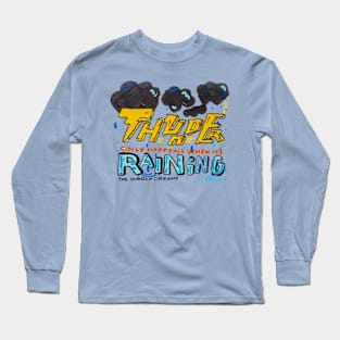 Thunder only happens when its raining Long Sleeve T-Shirt